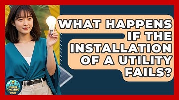 What Happens If the Installation of a Utility Fails? - Your Utilities Hub