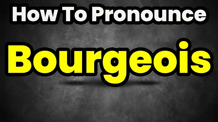 How To Pronounce Bourgeois? (CORRECTLY) Meaning & Pronunciation