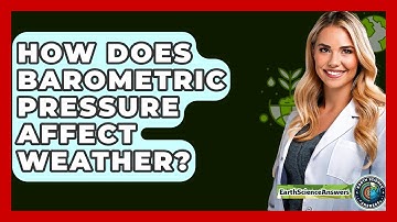 How Does Barometric Pressure Affect Weather? - Earth Science Answers