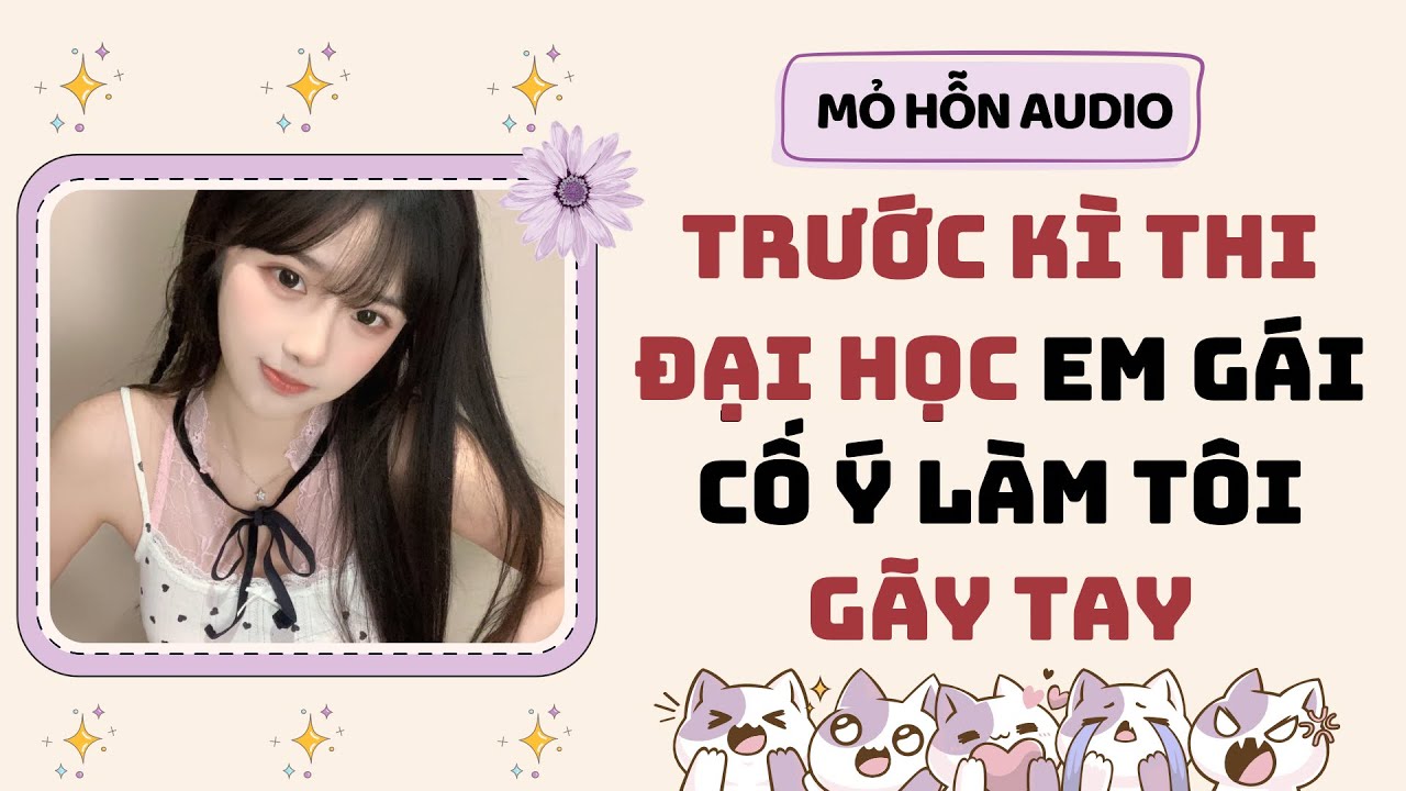 Full audio | Trước kì thi đại học em gái cố ý làm tôi gãy tay | Mỏ Hỗn Audio #truyenaudio