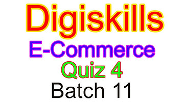 Digiskills E Commerce Quiz 4 Batch 11 2021