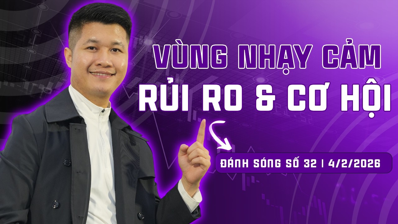 ĐÁNH SÓNG SỐ 32/2026: VÙNG NHẠY CẢM - RỦI RO & CƠ HỘI | Anh Lương Vịt