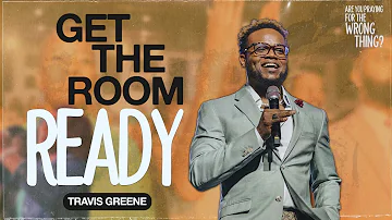 Get The Room Ready | Pastor Travis Greene