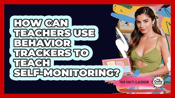 How Can Teachers Use Behavior Trackers To Teach Self-monitoring? - Your Crafty Classroom