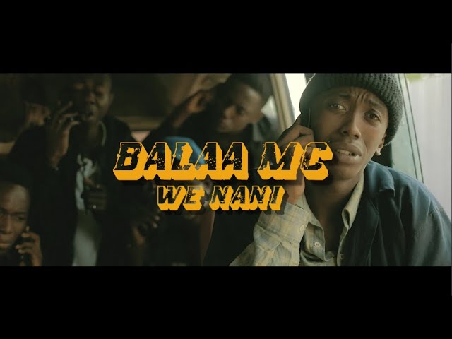 Balaa Mc - We Nani {Official Music Video} class=