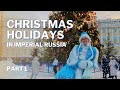 Christmas Holidays in Russia. Imperial Period pt. I - Daytime Activities