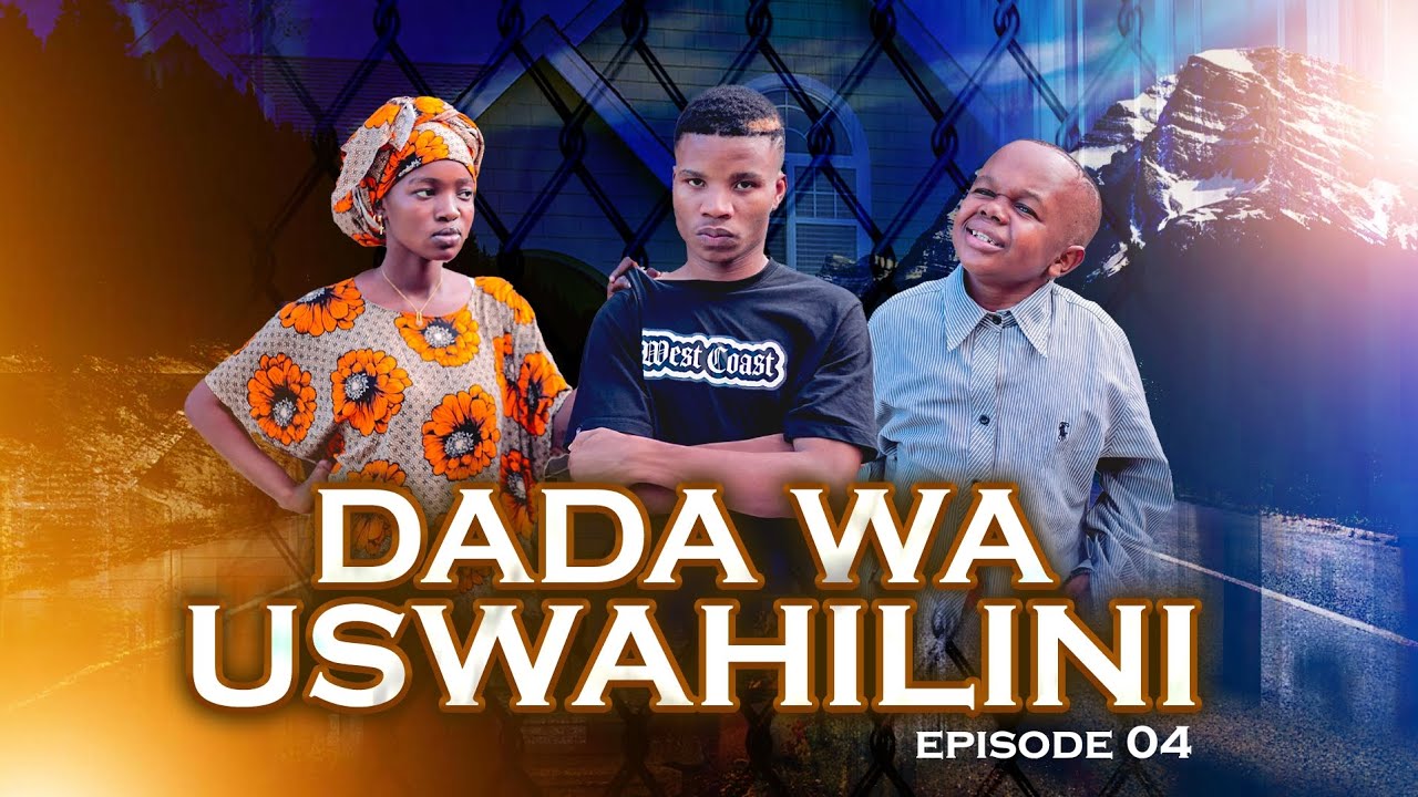DADA WA USWAHILINI Ep4 / LOVE STORY ❤️ FINAL