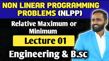 NON LINEAR PROGRAMMING PROBLEMS |Relative Maximum or Minimum|Lecture 01|Pradeep Giri Sir