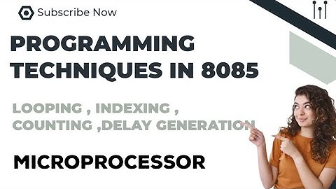Programming Techniques in 8085 Microprocessor|Looping , Indexing , Counting ,Delay generation