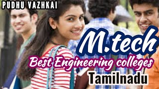 M.tech best Colleges/Top 10 Colleges for M.tech/ Is M.tech Mandatory/Pudhu Vazhkai