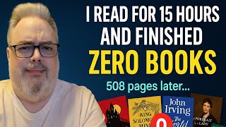 I Read for 15 Hours Last Week and Finished ZERO Books