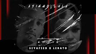 Siyafied X Lerato Ayikho Lula
