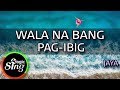 [MAGICSING Karaoke] JAYA_WALA NA BANG PAG-IBIG karaoke | Tagalog