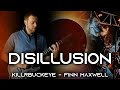 Killrbuckeye  disillusion feat finn maxwell  musicman1066