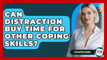 Can Distraction Buy Time For Other Coping Skills? - PTSD Support Channel