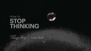 How To Stop Thinking | Audio Book | Barry Long