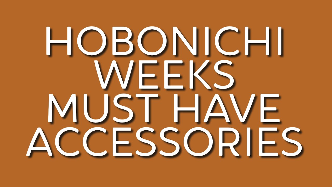 Hobonichi Weeks | Must Have Accessories