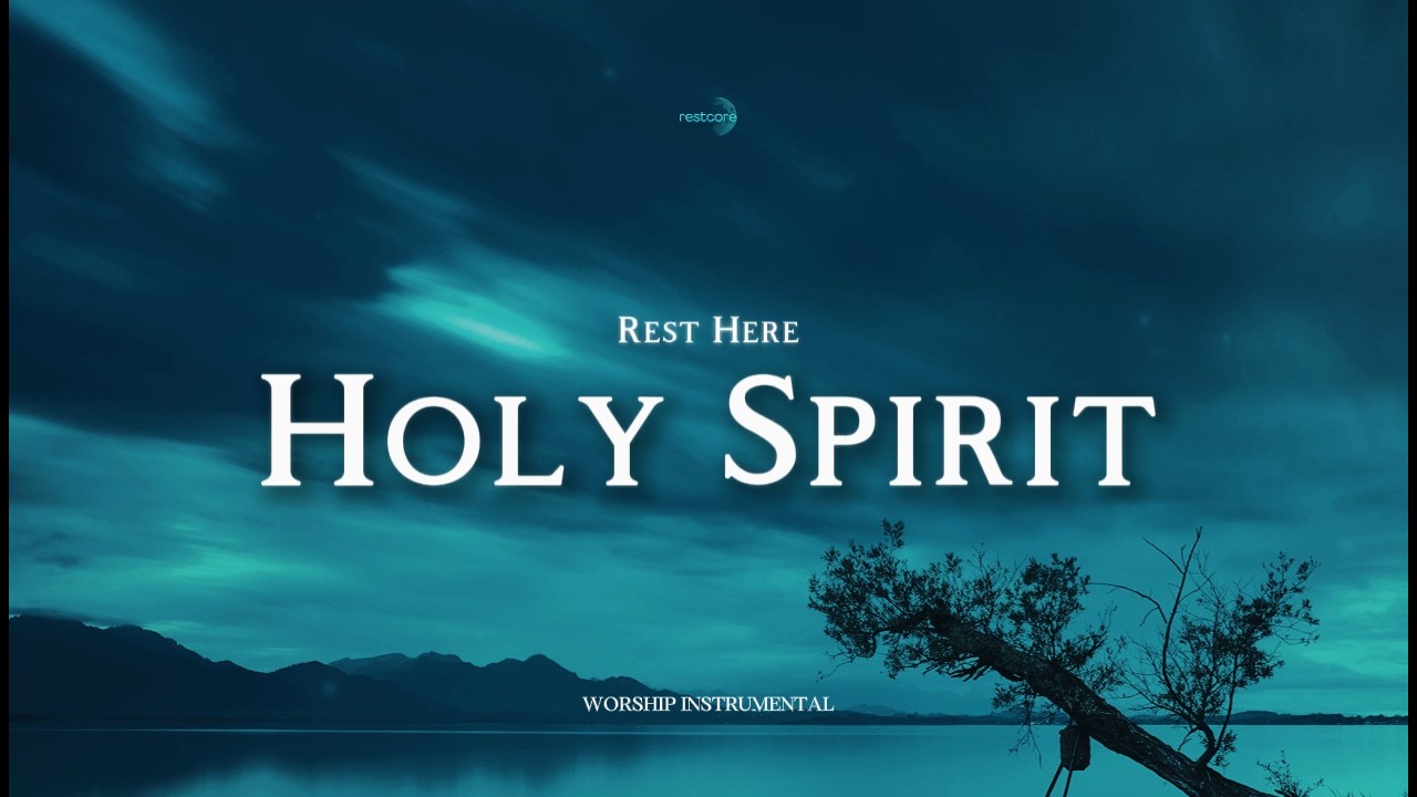 Rest Here, Holy Spirit – Gentle Soaking Worship for Deep Peace