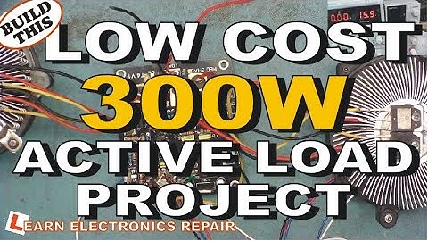 Build A Low Cost DIY 300W Active Load Project - PSU Tester Electronic Dummy Load ATX