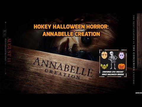 (Confirmed Epic Podcast) Hokey Halloween Horror: Annabelle Creation & Halloween 2017 Preview