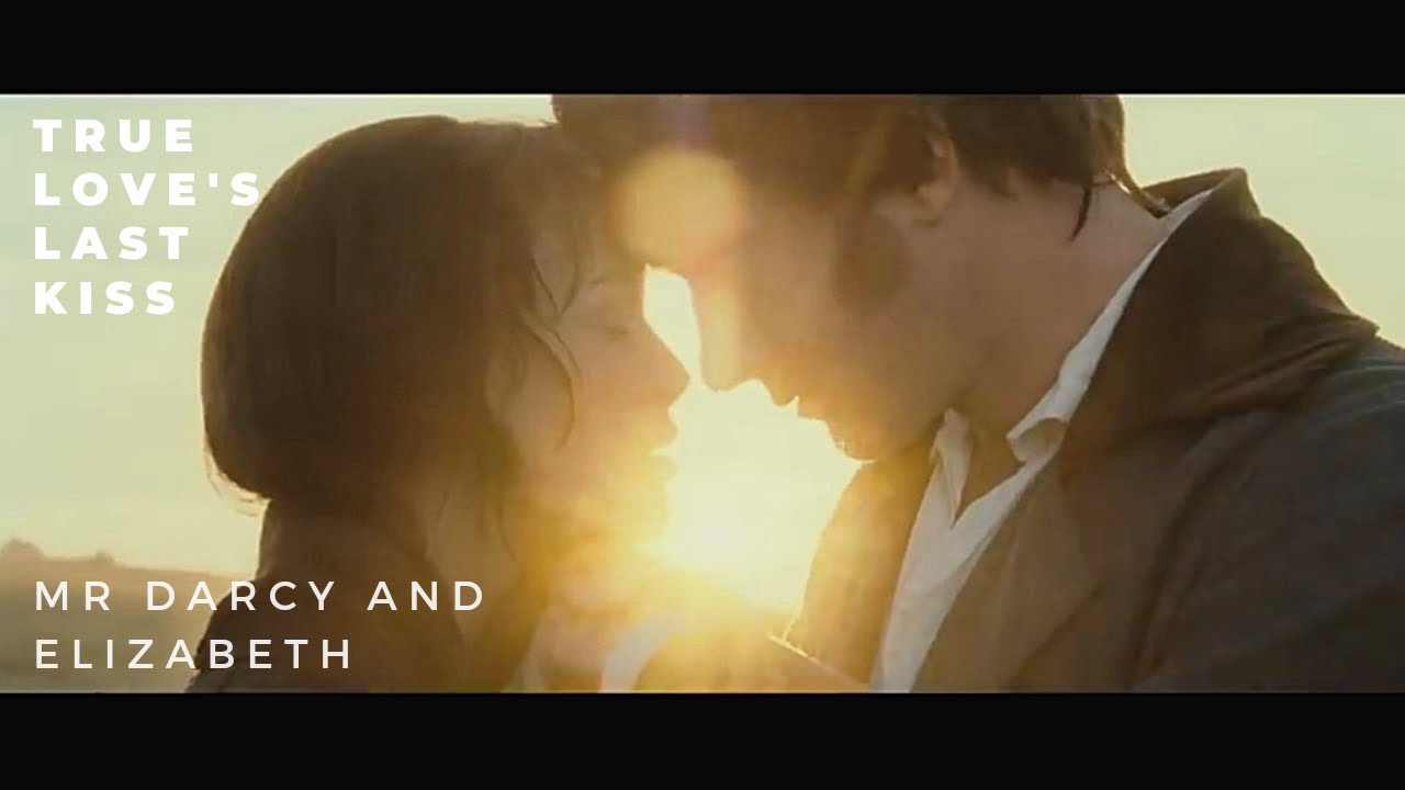 Mr Darcy and Elizabeth || True Love's Last Kiss