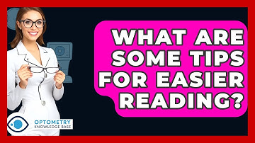 What Are Some Tips For Easier Reading? - Optometry Knowledge Base