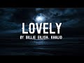 Lovely - Billie Eilish, Khalid (Lyrics)