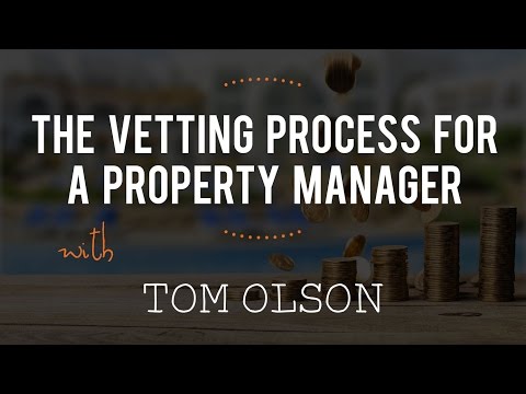 The Vetting Process for a Property Manager with Tom Olson