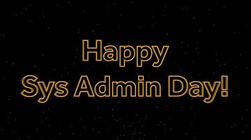 Happy Sys Admin Day 2016!