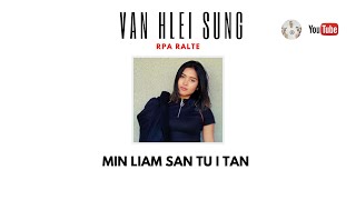 Van Hlei Sung - Min Liam San Tu I Tan feat. Rpa RalteOfficial