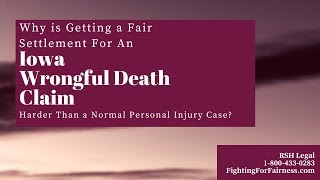 Why is Getting a Fair Settlement for an Iowa Wrongful Death Claim So Difficult?