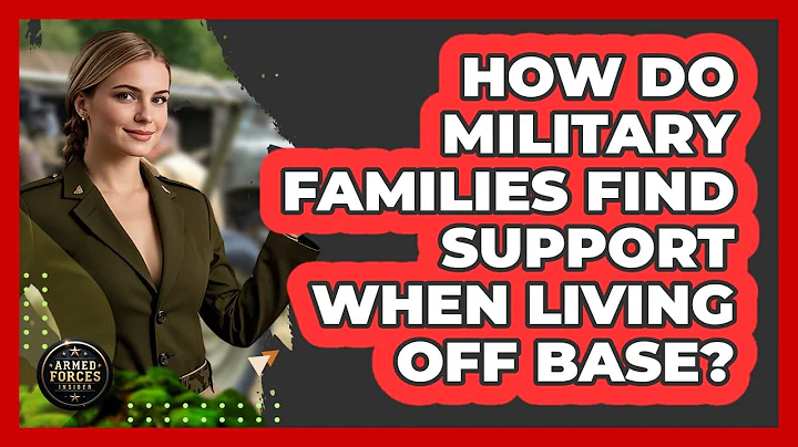 How Do Military Families Find Support When Living Off Base? - Armed Forces Insider