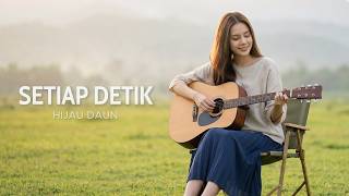 Setiap Detik - Hijau Daun | Lirik | Cover by Aini