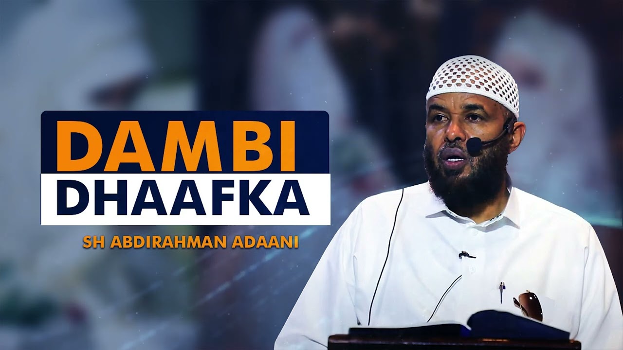 Arimaha Dambiga Lagu Dhaafo || Sh Abdirahman Adaani