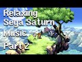 Relaxing sega saturn music 100 songs  part 2