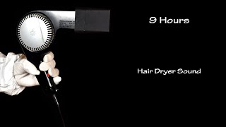 Hair Dryer Sound 256 | Visual ASMR | 9 Hours White Noise to Sleep and Relax