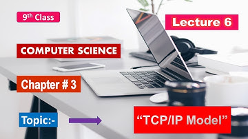 TCP/IP Model | 9th Class | Chapter 3 | Lecture 6