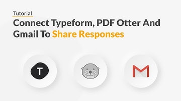 Quickwork | Tutorial: Connect Typeform, PDF Otter And Gmail To Share Responses
