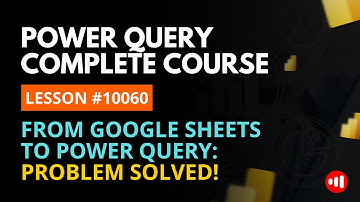 LESSON 10060 | IMPORTING DATA FROM GOOGLE SHEETS INTO POWER BI | Free Course