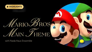 Download Lagu Mario Bros - Main Theme | Koji Kondo | Nada Haus Chamber Ensemble MP3