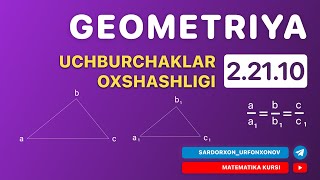 Geometriya 11-Dars. 2.21.10 Uchburchaklar O'xshashligi