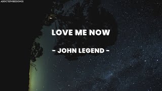 JOHN LEGEND - LOVE ME NOW (VIBESLYRICS)