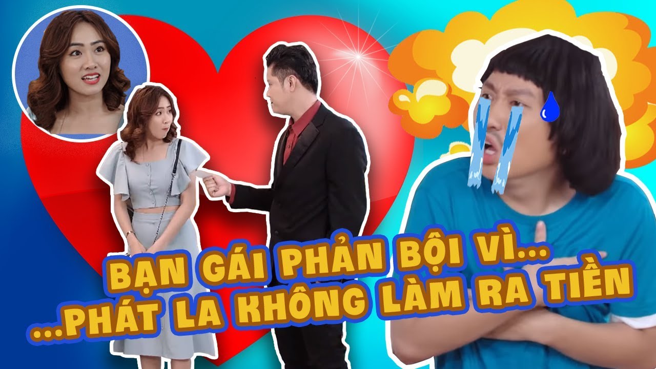 Bạn gái phản bội vì PHÁTLA không làm ra tiền | Đẹp TV