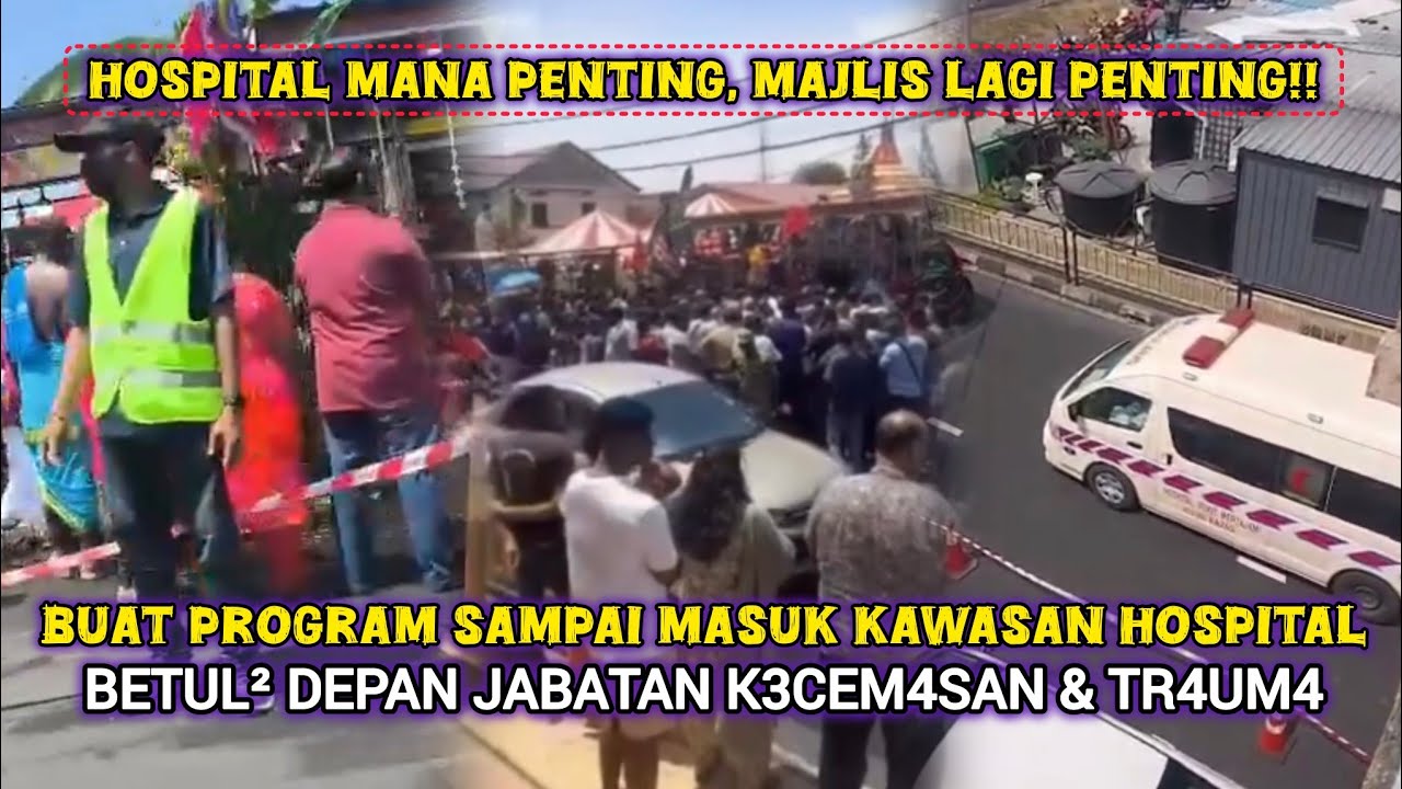 KUIL DEPAN HOSPITAL BUKIT MERTAJAM ANJUR MAJLIS SEHINGGA HALANG AMBULANS DIKECAM