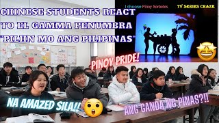 EL GAMMA PENUMBRA "PILIIN MO ANG PILIPINAS"- CHINESE STUDENTS REACTION/ NAPABILIB SILA!😍😲😍😲