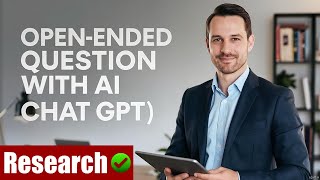 Creating Open-Ended Questions for Research Using AI (ChatGPT) | Smart Questionnaire Design