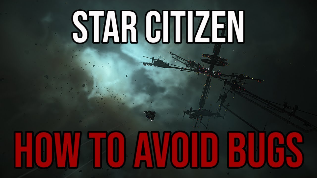 Star Citizen How To Avoid Common Bugs