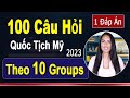 Phỏng Vấn Quốc Tịch Mỹ 2023 | 100 Câu Hỏi Civics [Theo 10 Nhóm ] &amp; 1 Đáp Án Dễ Nhớ  | US Citizenship