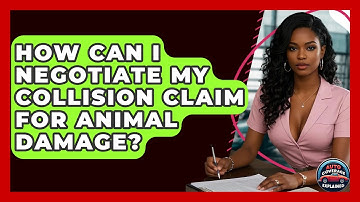 How Can I Negotiate My Collision Claim For Animal Damage? - Auto Coverage Explained