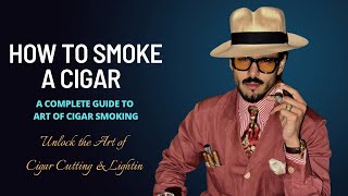 How to smoke a Cigar !